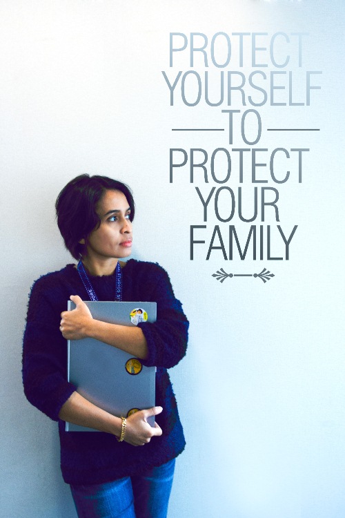 Protect Your Self to Protect Your Family
