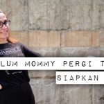 Sebelum Mommy Pergi Traveling Siapkan Ini Dulu