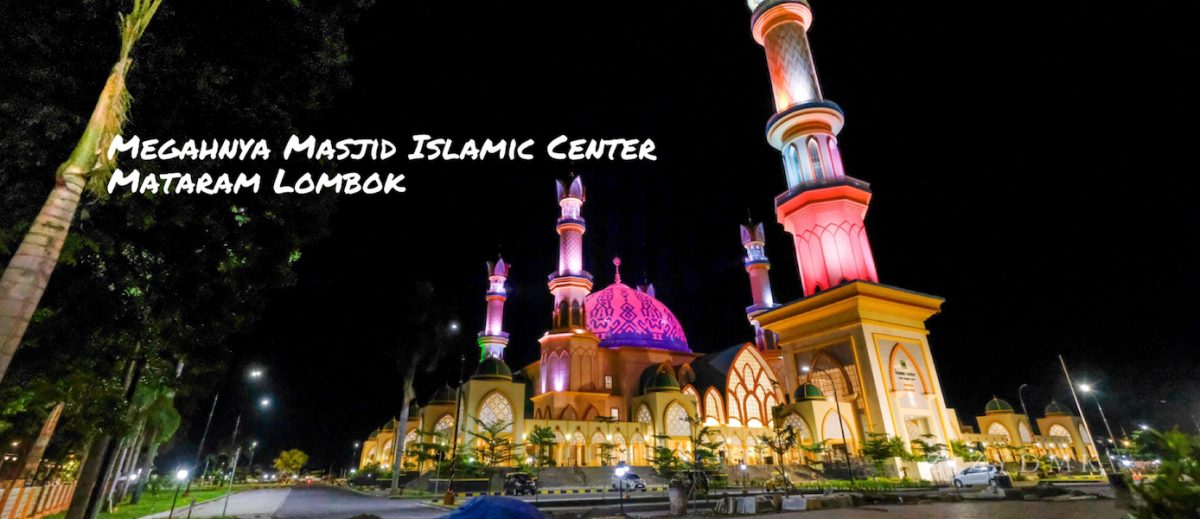 Megahnya Masjid Islamic Center Mataram Lombok