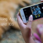 Best Video Editing Apps for Android and IOS