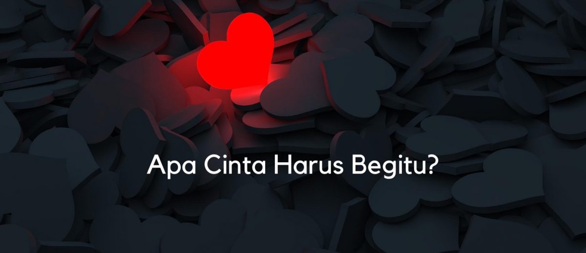 CInta Harus Begitu?