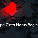 CInta Harus Begitu?