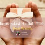 Rekomendasi Hadiah Buat Wanita