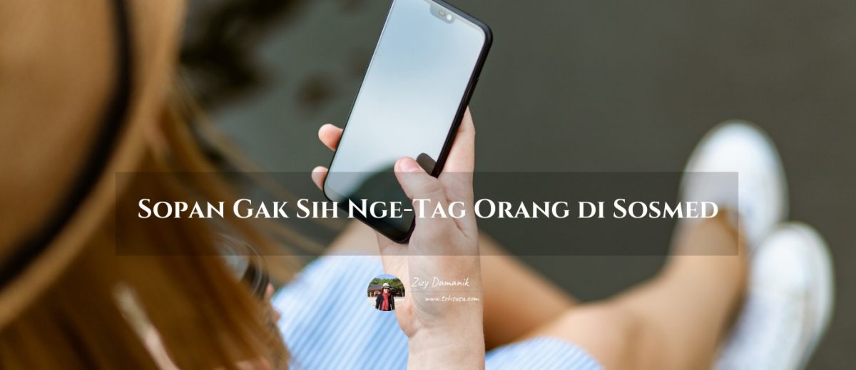 Sopan Gak Sih Nge-Tag Orang di Sosmed