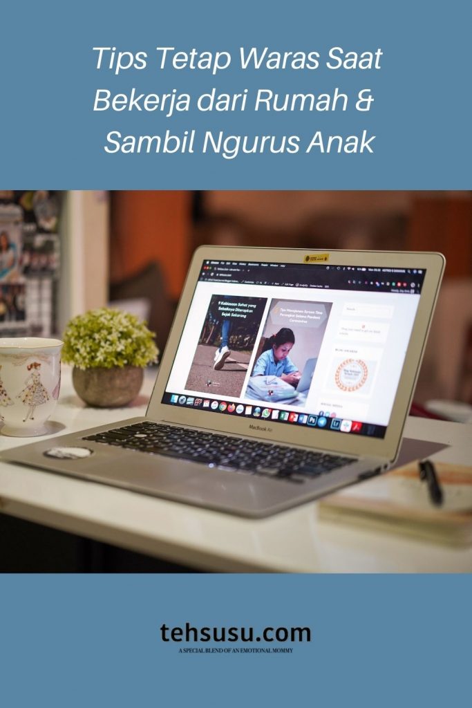 Tips Tetap Waras Saat Bekerja dari Rumah dan Sambil Ngurus Anak