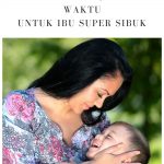 9 Tips Manajemen Waktu untuk Ibu Super Sibuk