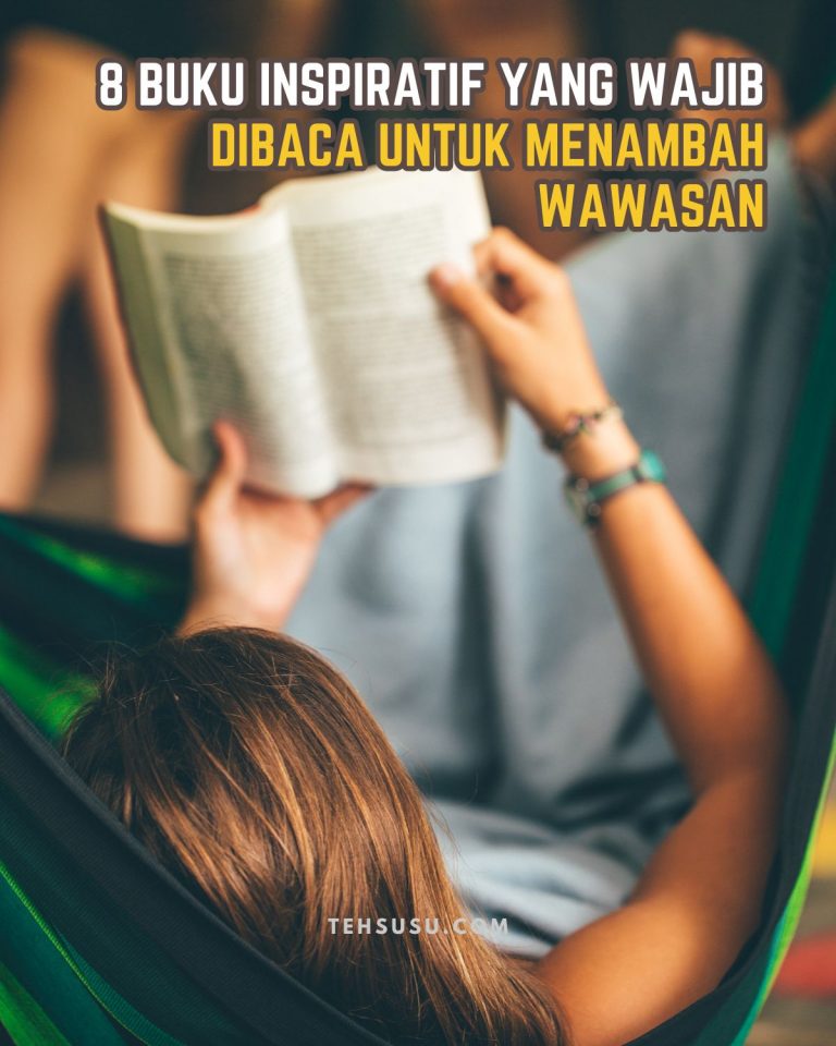 Rekomendasi Buku Inspiratif Wajib Baca Untuk Menambah Wawasan Life And Travel Journal